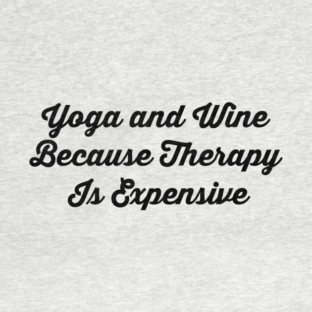 Yoga And Wine Because Therapy Is Expensive by Jitesh Kundra